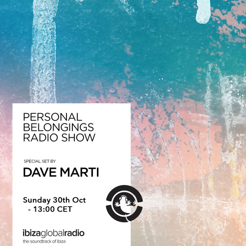 Stream Personal Belongings Radioshow 98 @ Ibiza Global Radio Mixed By Dave  Marti by Personal Belongings | Listen online for free on SoundCloud