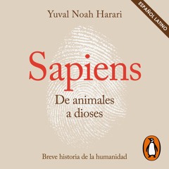 Sapiens. De animales a dioses [Sapiens: From Animals to Gods]: Una breve historia de la humanidad [