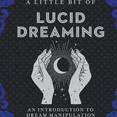 [READ] EPUB ✔️ A Little Bit of Lucid Dreaming: An Introduction to Dream Manipulation