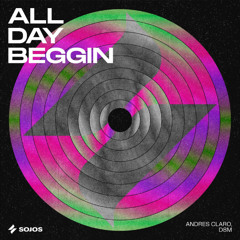 Andres Claro, D8M - All Day Beggin (Original Mix) [SOJOS]