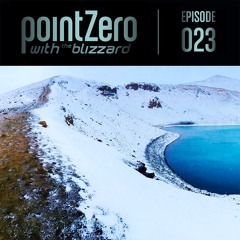 Point Zero Episode 023 (The Blizzard Remixes Special Edition)
