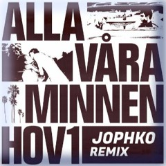 Hov1 - Alla Våra Minnen (JOPHKO Remix)