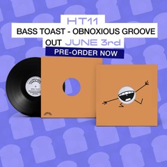 [HT11] Bass Toast - Obnoxious Groove EP (preview)