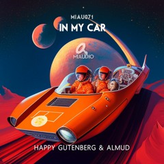Happy Gutenberg & Almud - In My Car (Original Mix)[MIAU071] Out now on Beatport!