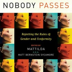 PDF/Ebook Nobody Passes BY : Mattilda Bernstein Sycamore