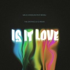 Melih Aydogan feat. Bensu - Is It Love (The Distance & Igi Remix)