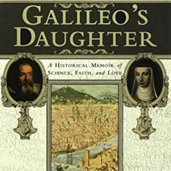 GET EBOOK 📫 Galileo's Daughter: A Historical Memoir of Science, Faith and Love by  D