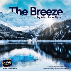 THE BREEZE By AlexUnder Base @ CFM # 173 [Soundcloud]