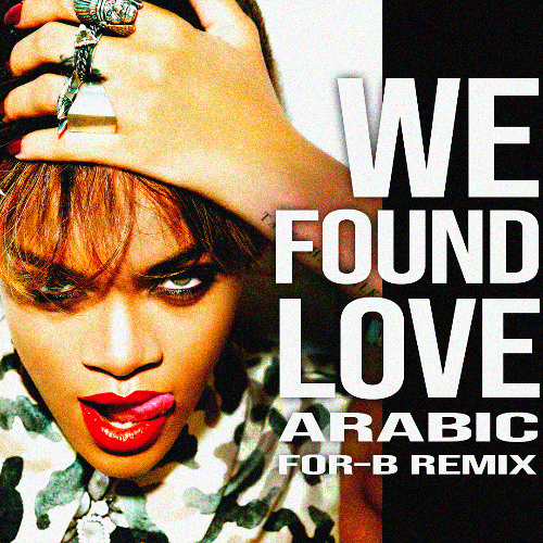 WE FOUND LOVE (ARABIC REMIX)