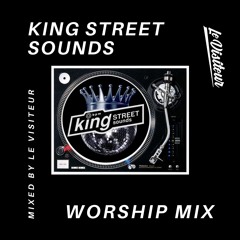 King Street Sounds Worship Mix - Mixed By Le Visiteur