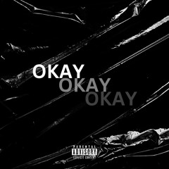 OKAY OKAY OKAY