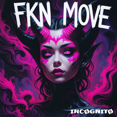 •INCØGNITØ• - FKN MOVE (Original Mix)