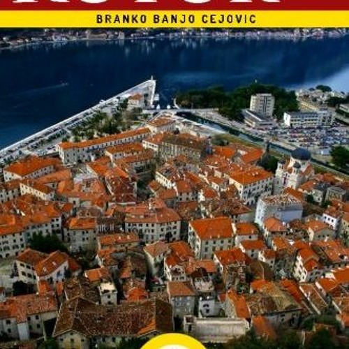 [Download] EPUB 💚 all about KOTOR: Kotor City Guide (Visit Montenegro) by  Branko Ba