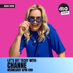 Let's Get Techy With CHANNE Radio Show #33