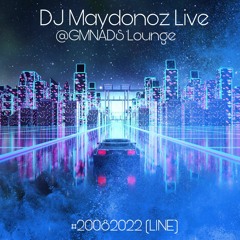 DJ Maydonoz Live @GMNADS Lounge #20082022 (LINE)