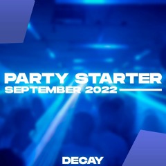 Decay - Party Starter September 2022 (DJ Set)