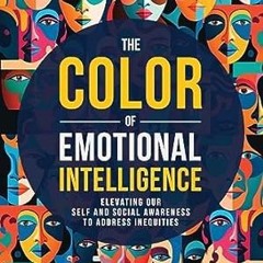 🧅[GET]_ (DOWNLOAD) The Color of Emotional Intelligence Elevating Our Self and Social Awar