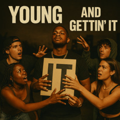 Young and gettin' It