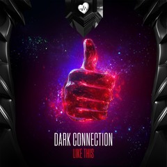 Dark Connection - Like This