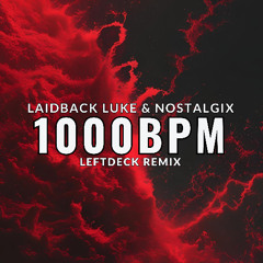 Laidback Luke & Nostalgix - 1000 BPM (LeftDeck Remix)