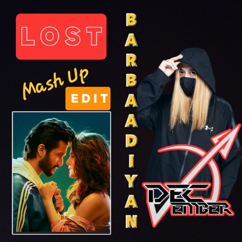 Barbaadiyan X Lost - Shiddat - Sunny K - Kayzo [ DJ - DEC ( Mash Up) EDIT ]