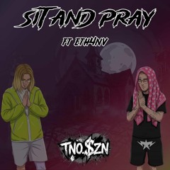 Sit & Pray - ft eth4nv