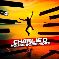 Charlie D - House some more