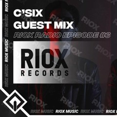 Special Session - DJ C'SIX (Guest Mix) | RioX Radio Episode #3