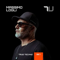 Massimo Logli | True Techno 67 Podcast