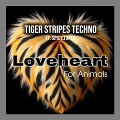 Tiger Stripes Techno (Loveheart For Animals) [feat. Spicy Tones]