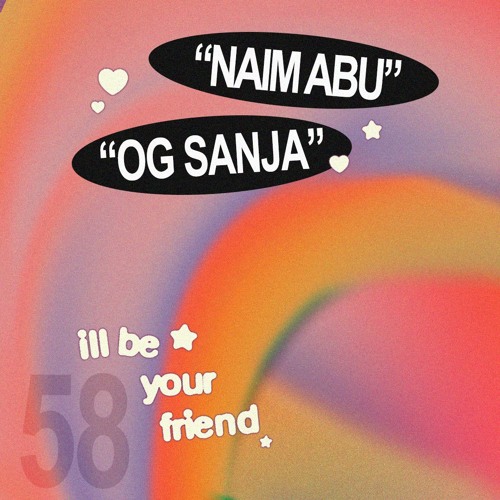 ill be your friend w/ OG Sanja & Naim Abu
