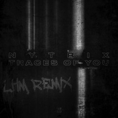 Nytrix - Traces of You (LHM Remix) [FREE DOWNLOAD]