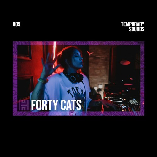 Temporary Sounds 009 - Forty Cats