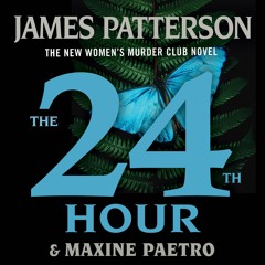 24TH HOUR by James Patterson and Maxine Paetro read by January LaVoy