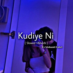 Kudiye Ni [ Slowed and Reverb ] By Nishant Patel