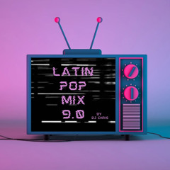 Latin Pop Mix 9.0 By DJ Chris