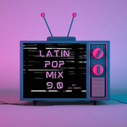 Latin Pop Mix 9.0 By DJ Chris