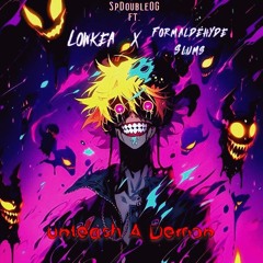 Unleash A Demon - FT. Lowkea & Formaldehyde Slums