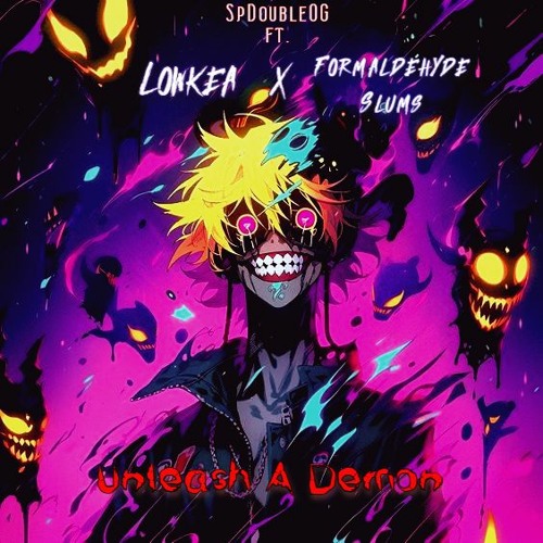 Unleash A Demon - FT. Lowkea & Formaldehyde Slums