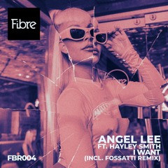 PREMIERE: Angel Lee Ft. Hayley Smith - I Want (Fossatti Remix) [Fibre Records]