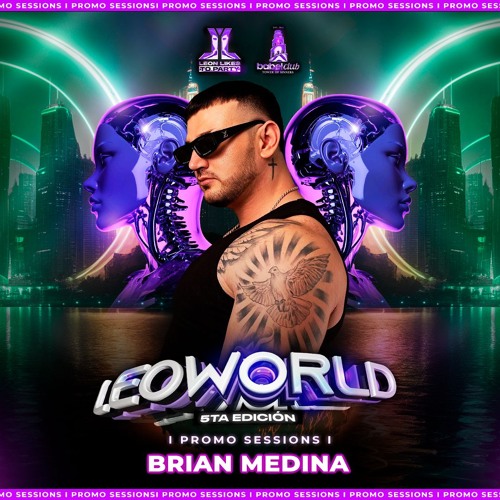 LEOWORLD 5th Aniversary Leon Likes To Party - Brian Medina (Special Podcast)