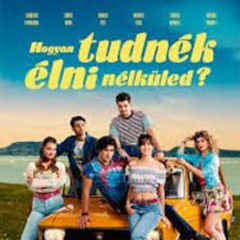 [Videa] Hogyan tudnék élni nélküled? (2025) Teljes Film Magyarul Online 1080p