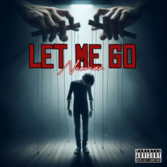 Let Me Go [Prod. Inc. CVRNVTE x jrdyn x E4ST