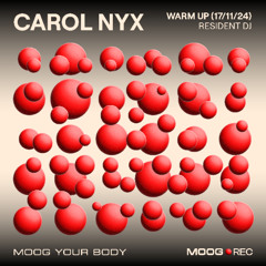CAROL NYX - Resident @MOOG DJ - WARM UP (17-11-24)