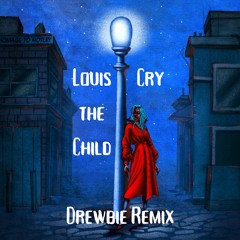 Louis The Child - Cry (Drewbie Remix)