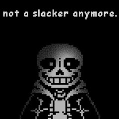 not a slacker anymore