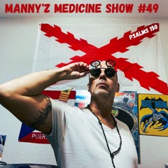 Manny'z Medicine Show #49 September 6th, 2024'