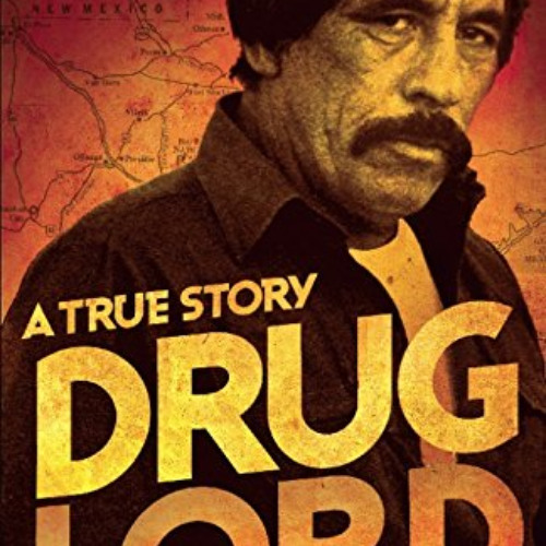 [FREE] EBOOK 📗 Drug Lord: A True Story: The Life and Death of a Mexican Kingpin by
