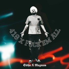 410 Fuck 'em all | Sidhumoosewala x Magnum Beats