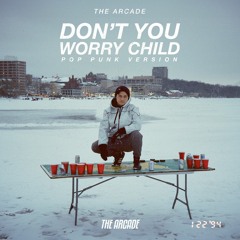 Don't You Worry Child (Pop Punk Version)
